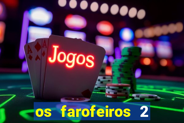 os farofeiros 2 rede canais